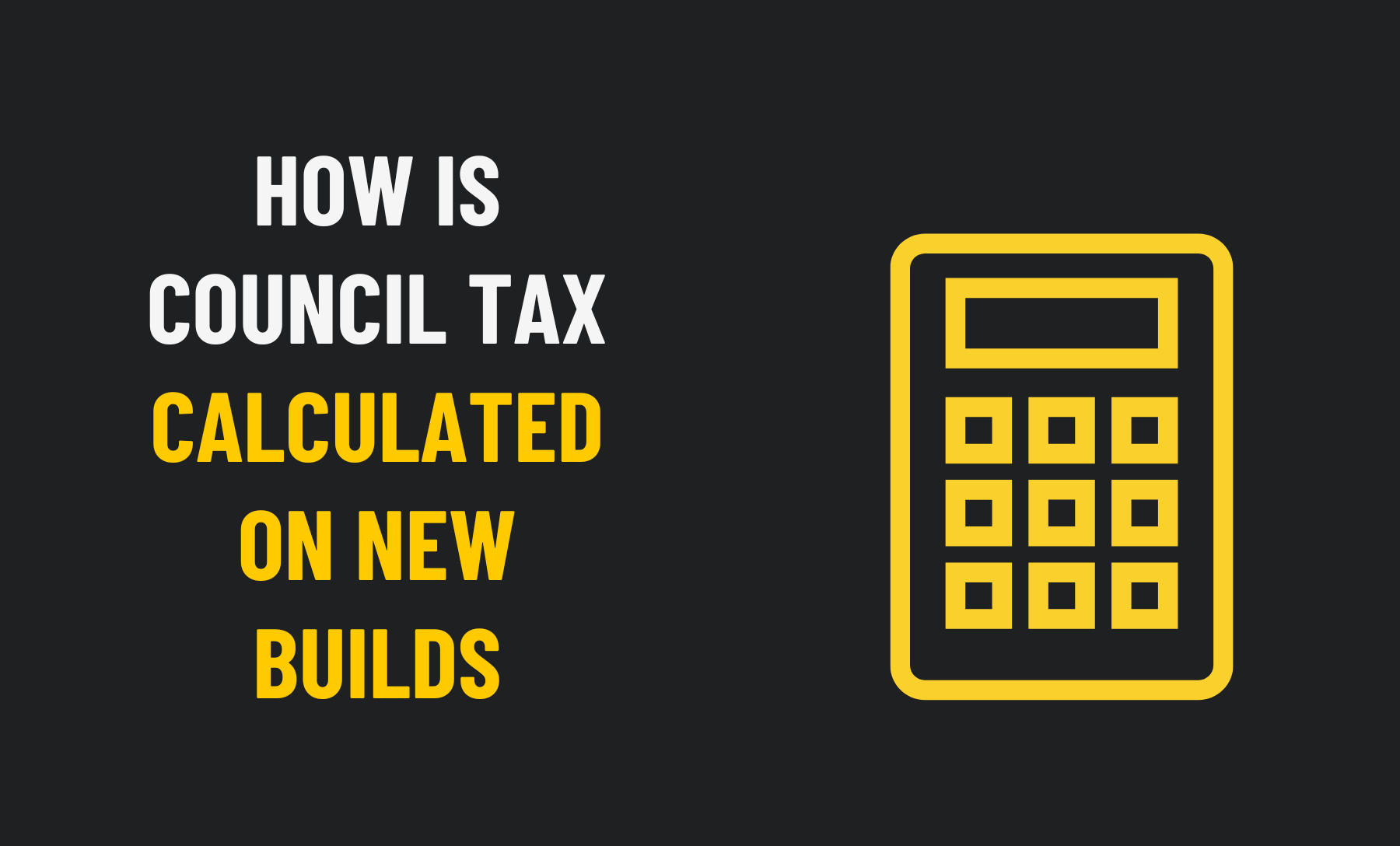 How is Council Tax Calculated on New Builds