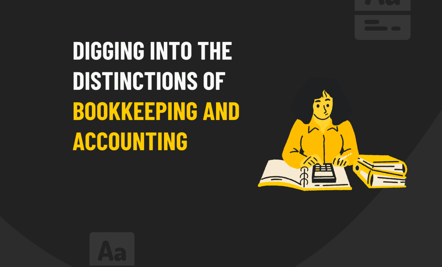 Bookkeeping And Accounting Differences | Do You Need Both?